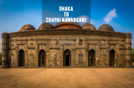 Chapai Nawabganj To Dhaka Bus Ticket Price, Fare, Distance and Counters Number