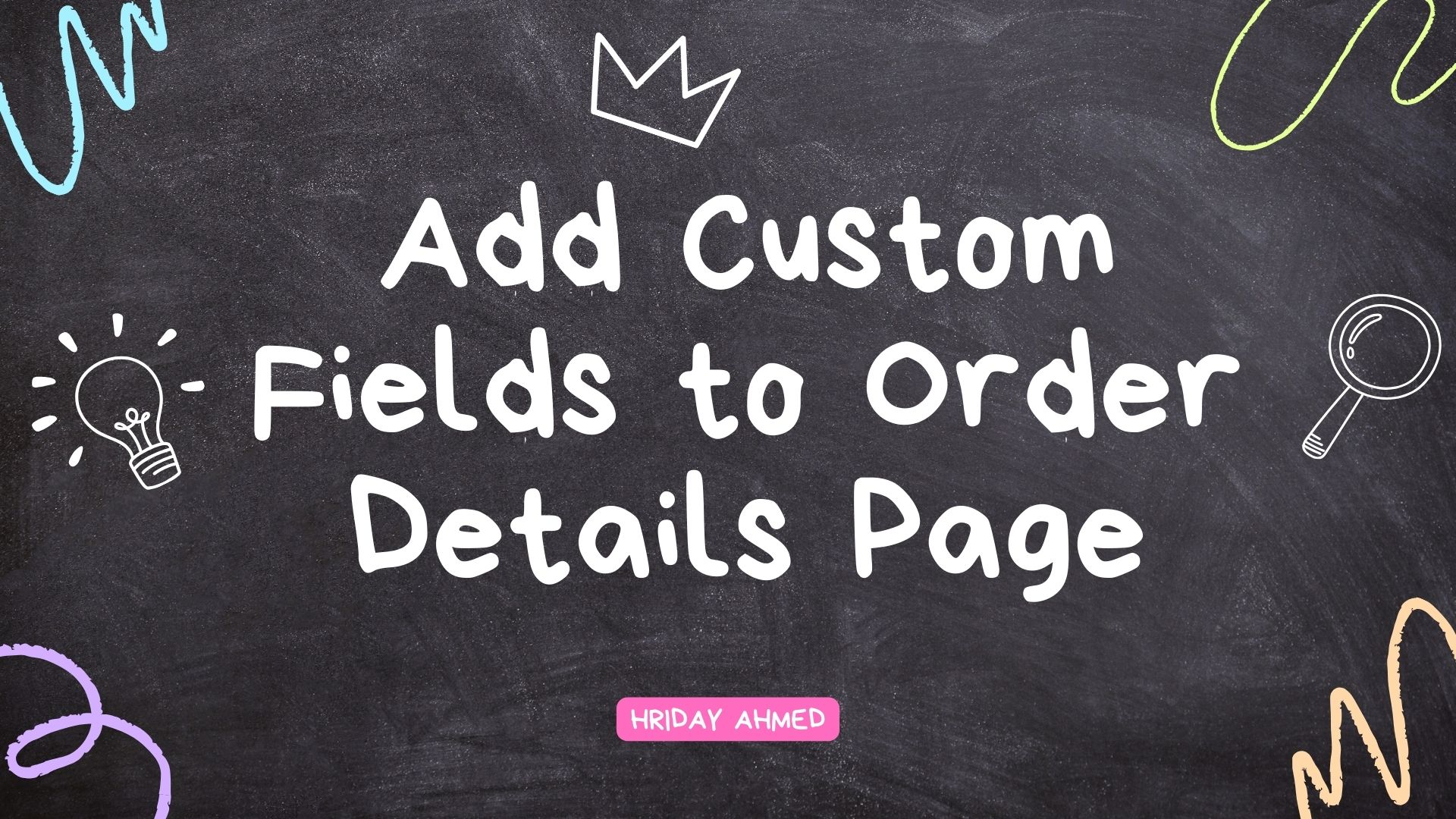 Add Custom Fields to Order Details Page